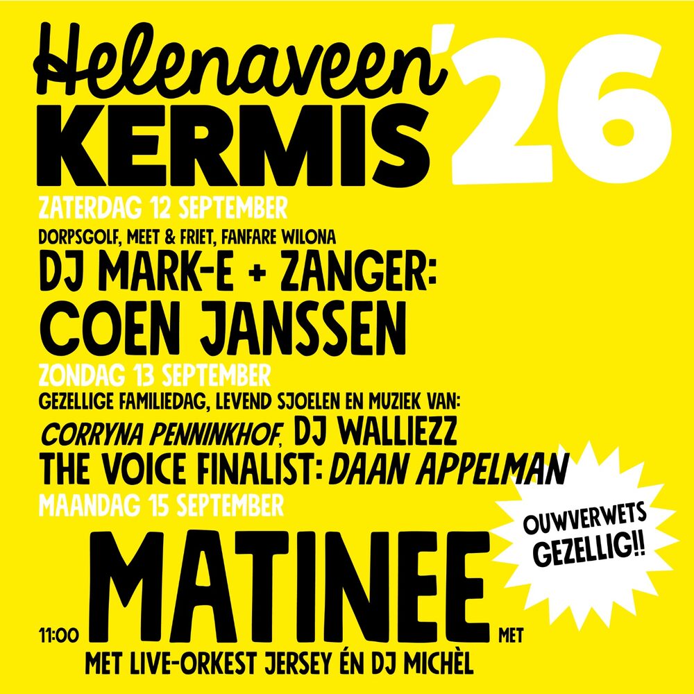 Programma van Helenaveen Kermis '26: zaterdag 12 september dorpsgolf, Meet & Friet en fanfare Wilona met DJ Mark-E en zanger Coen Janssen, zondag 13 september familiedag met levend sjoelen, Corryna Penninkhof, DJ Walliezz en The Voice-finalist Daan Appelman, maandag 15 september matinee met live-orkest Jersey en DJ Michèl